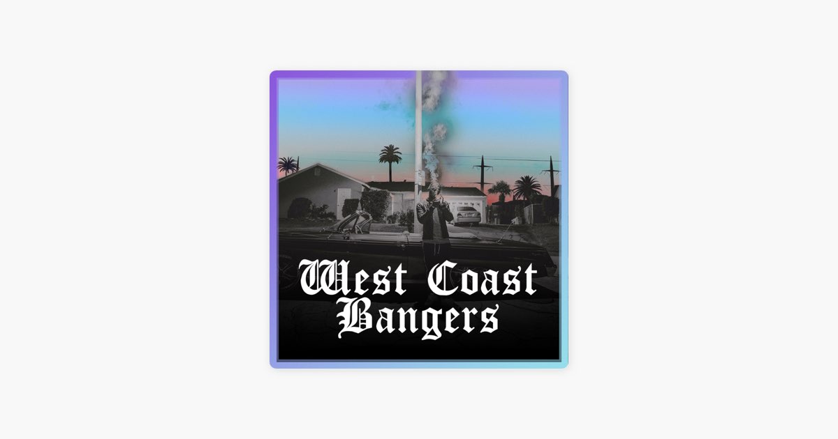 WEST COAST BANGERS : Gangsta Rap & G-Funk West Side Classics