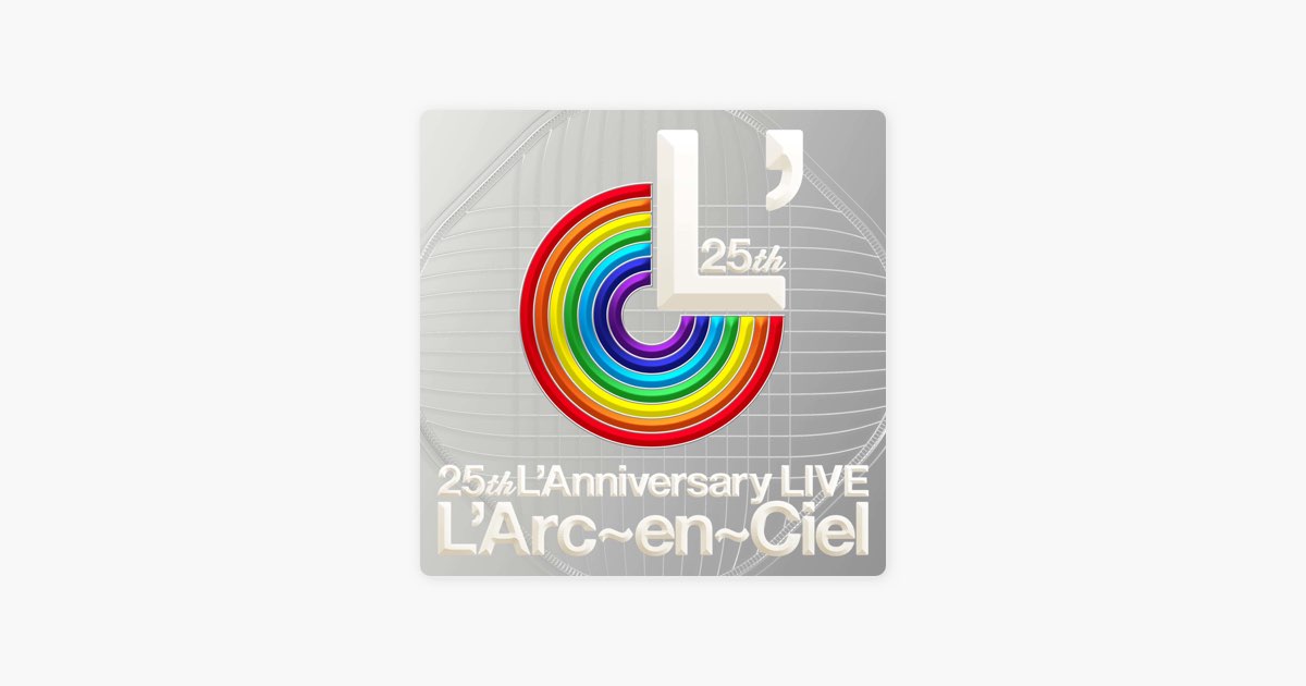 25th L'Anniversary LIVE - L'Arc〜en〜Cielのアルバム - Apple Music