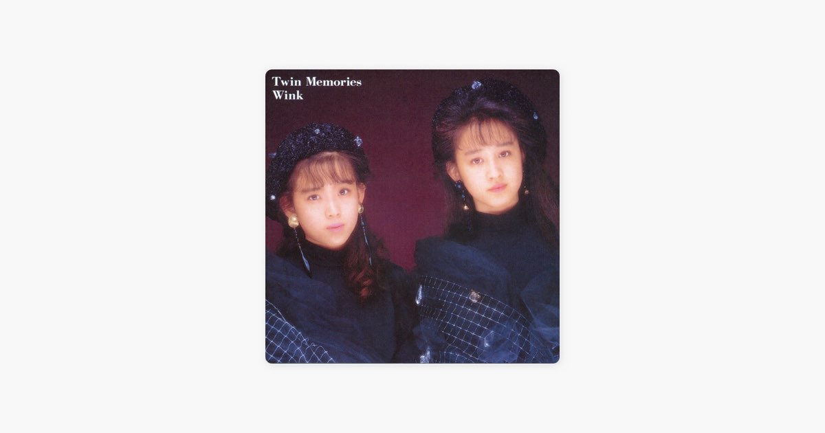 Twin Memories (Original Remastered 2018) - Winkのアルバム - Apple