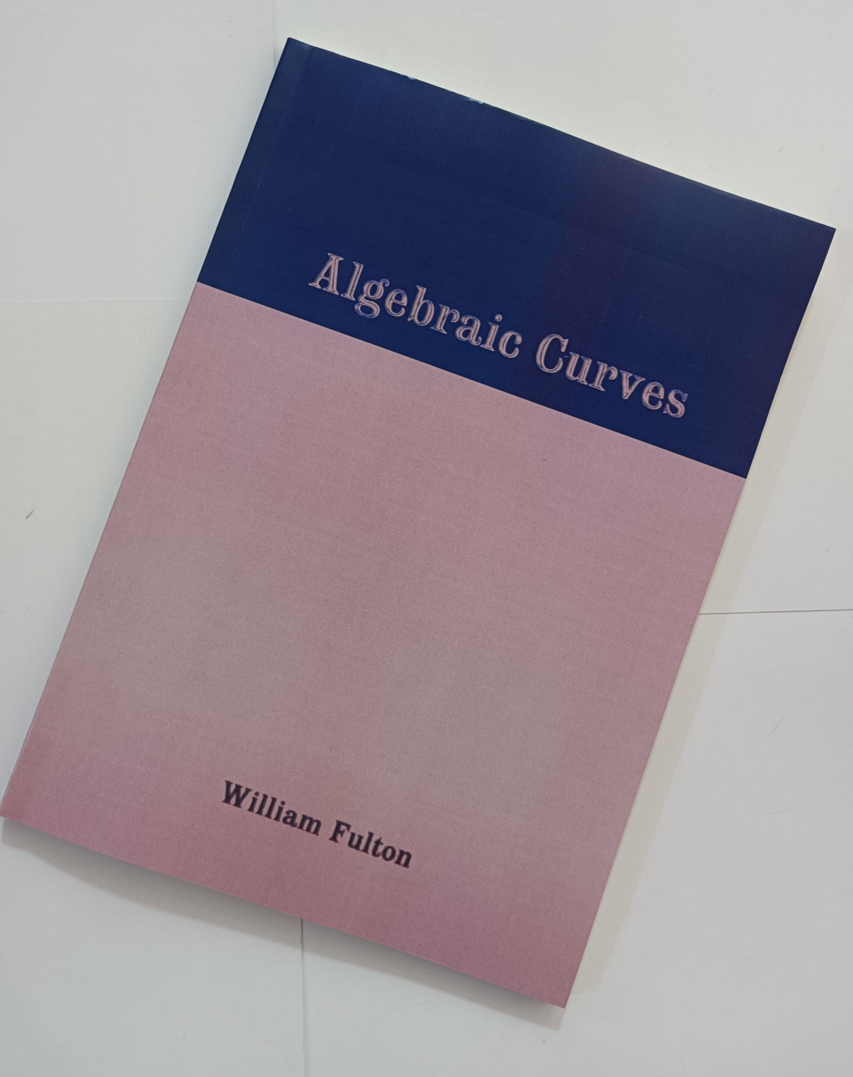 Algebraic Curves William Fulton Algebraic Curves William Fulton