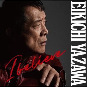 CD】矢沢永吉 ／ I believe(初回限定盤TYPE-A)(DVD付) : ヤマダデンキ
