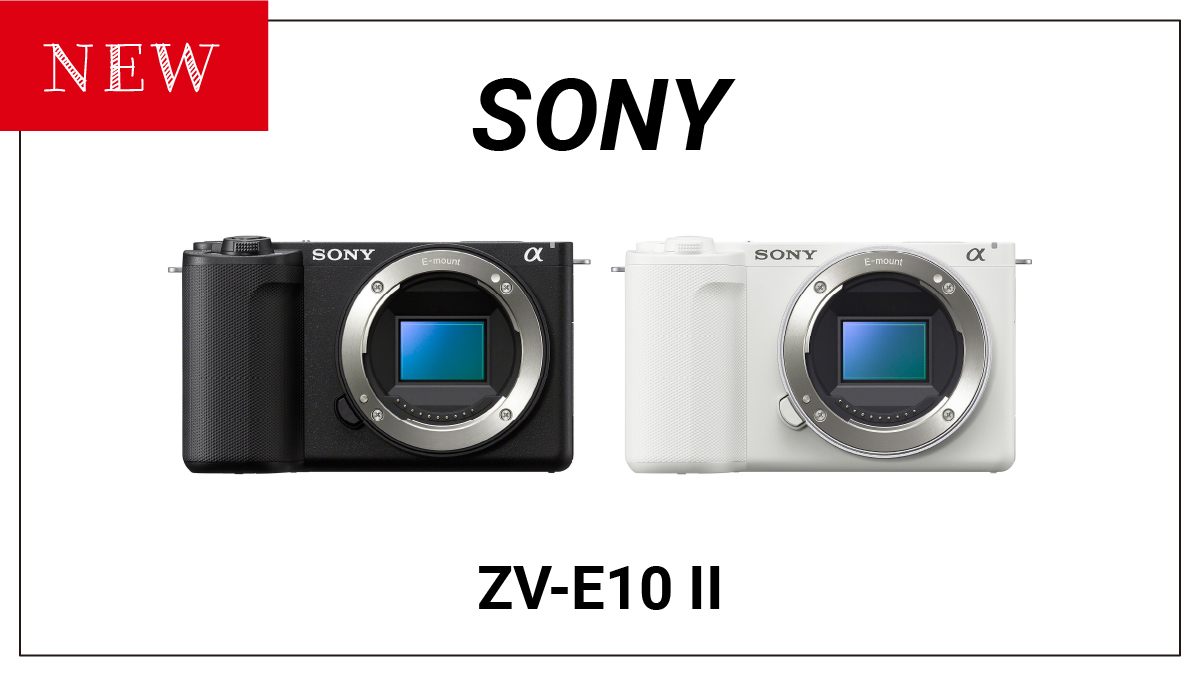 SONYが新しいミラーレス一眼カメラ『ZV-E10 II』を発売！ | マナツカメラ