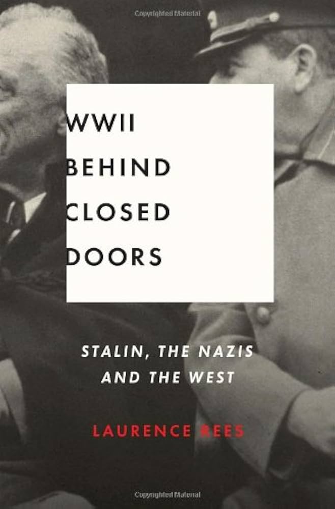 World War II Behind Closed Doors: Stalin, the Nazis and the West