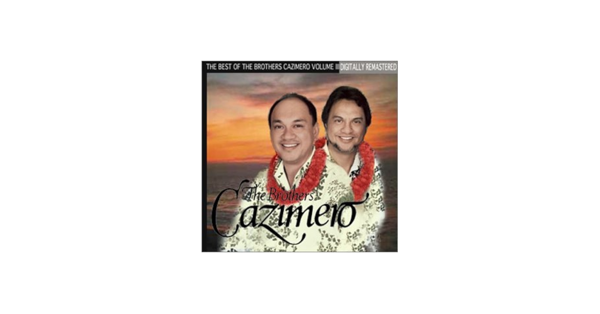 Brothers Cazimero - The Best of The Brothers Cazimero Volume III