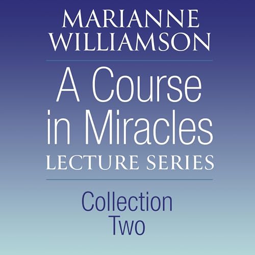 A Course in Miracles Lecture Series, Collection Two Audiobook by