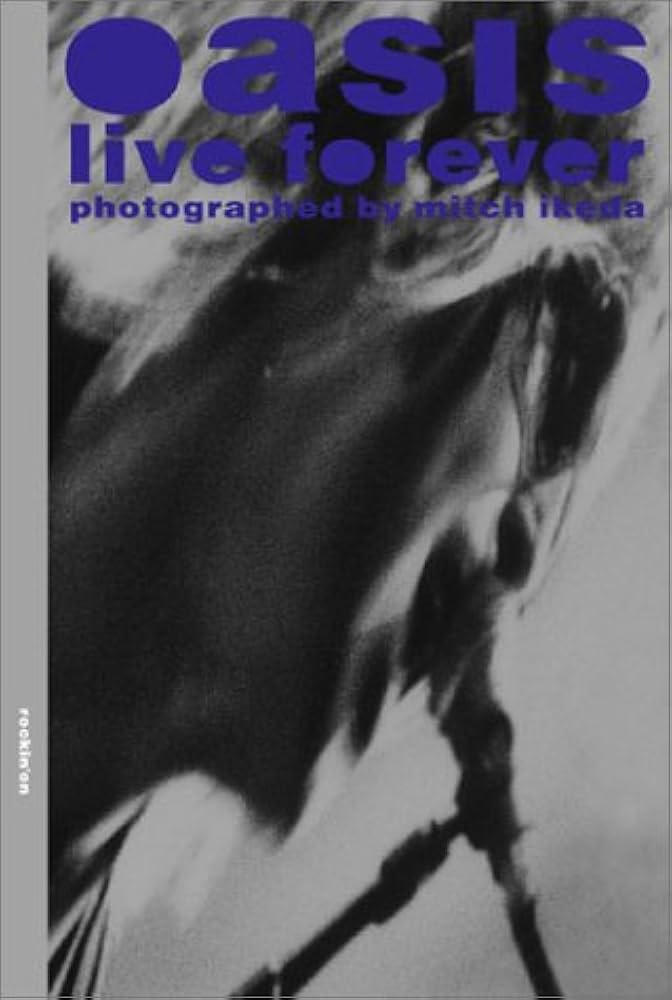 オアシス写真集 LIVE FOREVER | MITCH IKEDA |本 | 通販 | Amazon