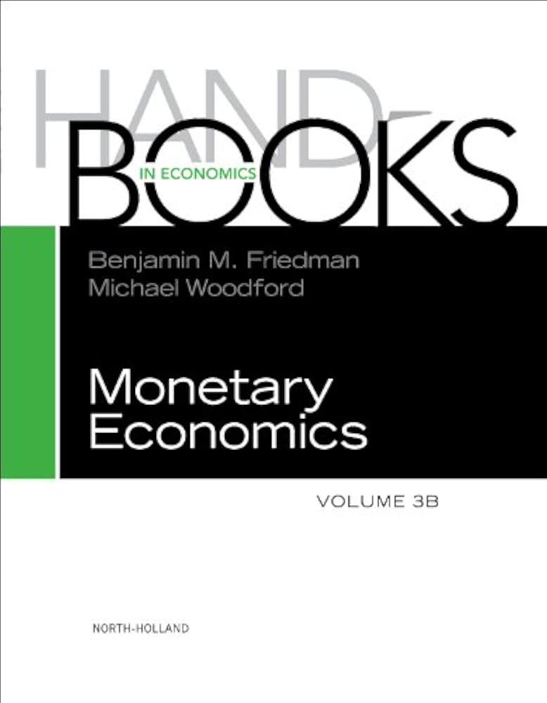 Handbook of Monetary Economics (Volume 3B) (Handbooks in Economics