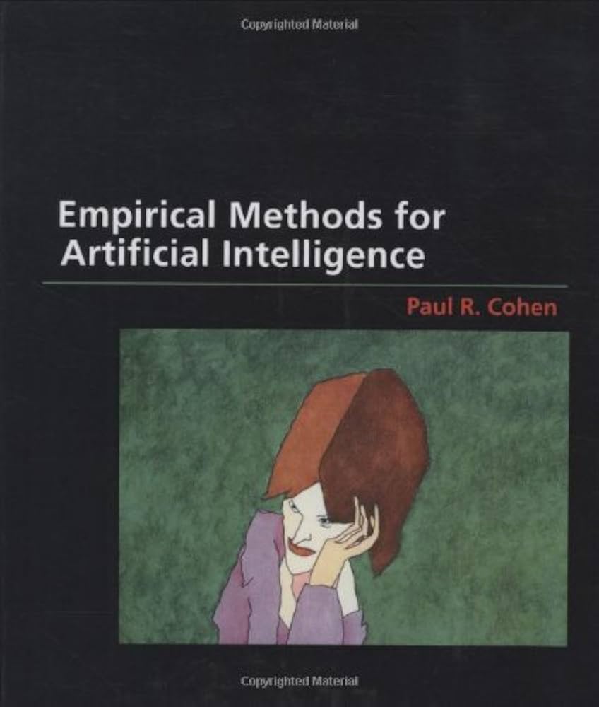 Empirical Methods for Artificial Intelligence: Cohen, Paul R