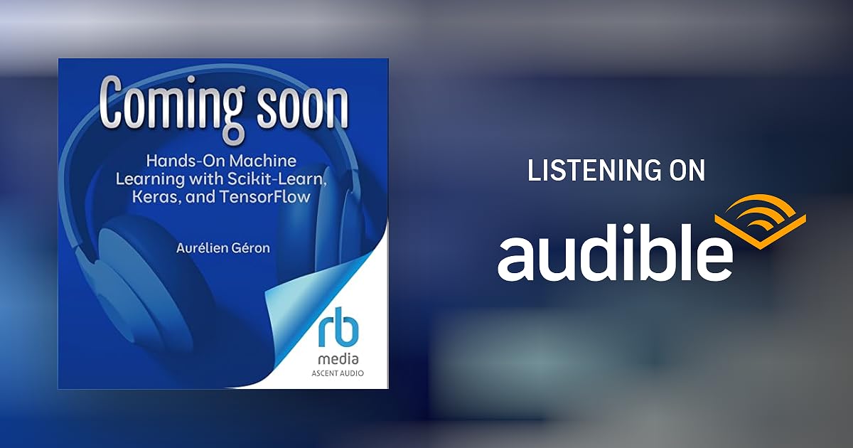 Hands-On Machine Learning with Scikit-Learn, Keras, and TensorFlow