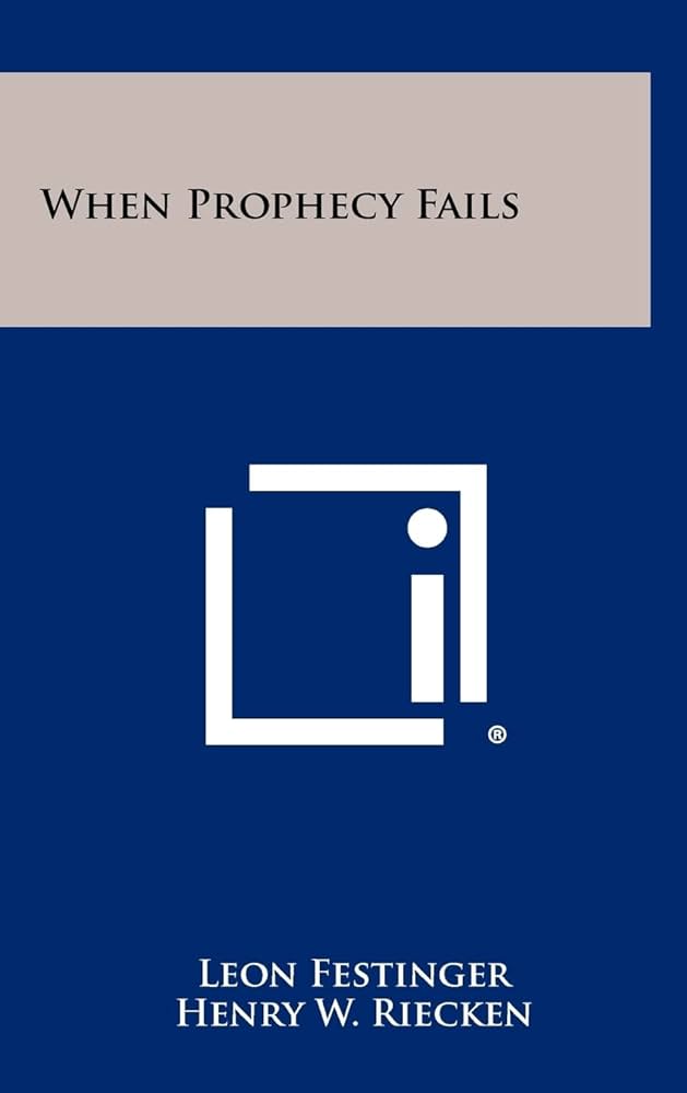 When Prophecy Fails: Festinger, Professor Leon, Riecken, Henry W