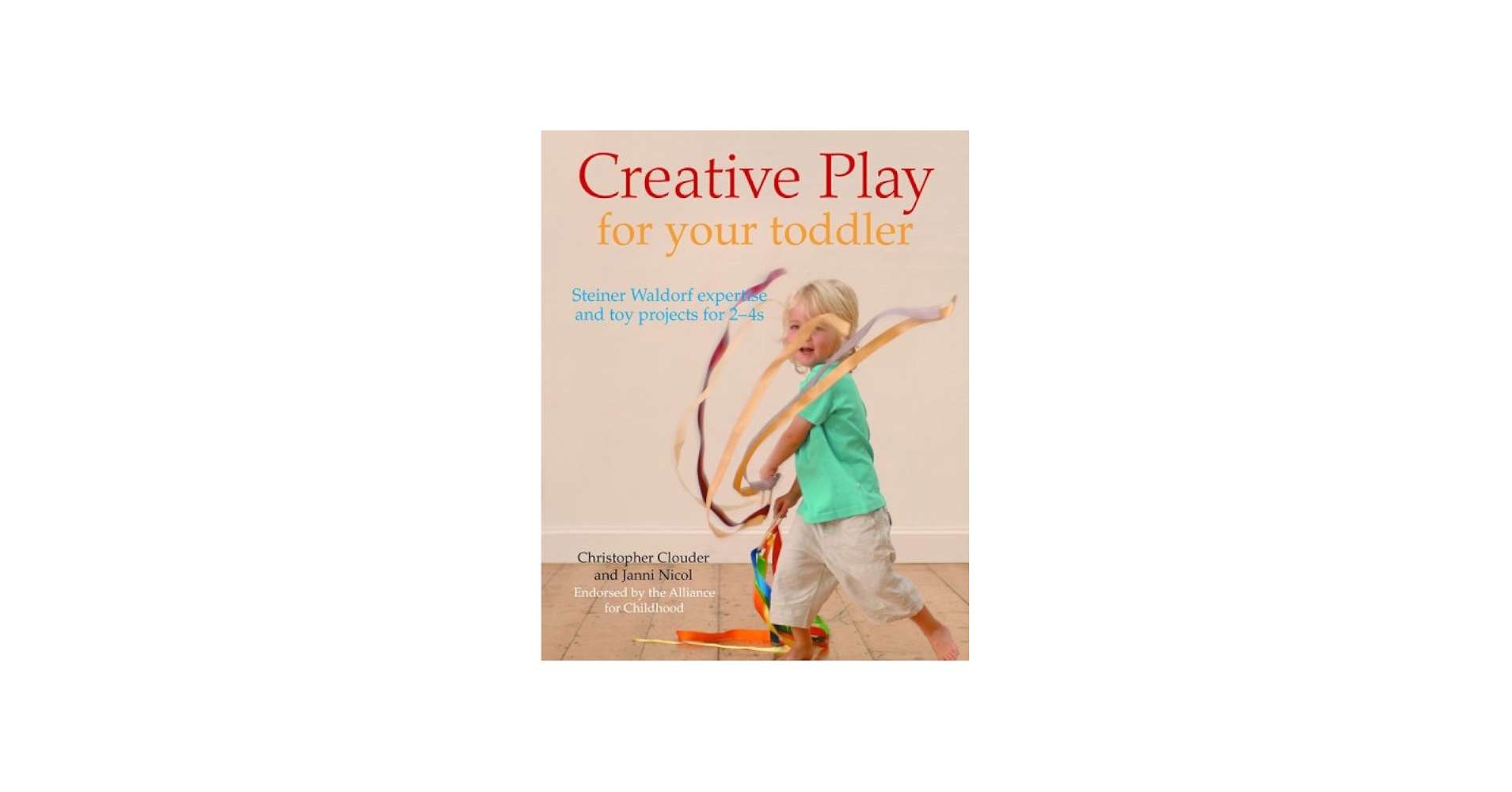 Creative Play for Your Toddler: Steiner Waldorf Expertise and Toy