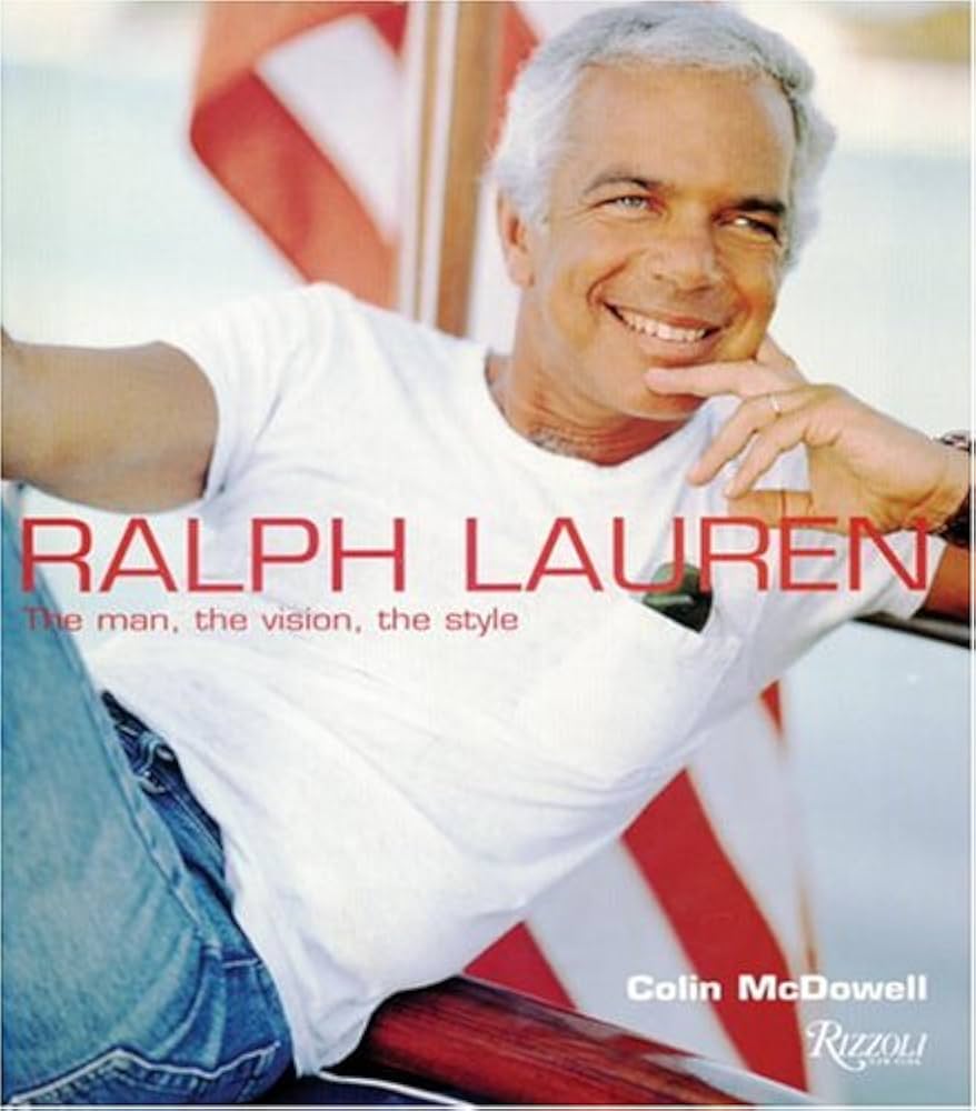 Ralph Lauren: The Man, The Vision, The Style: McDowell, Colin