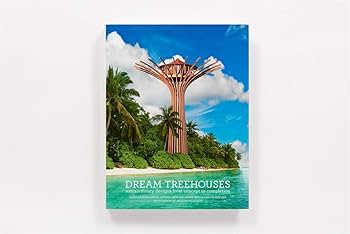 Dream Treehouses: Extraordinary Designs from Concept to Completion