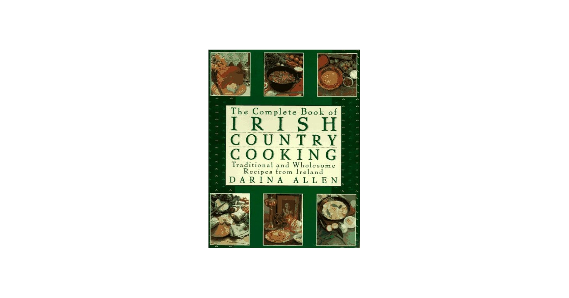 Complete Book of Irish Country Cooking: Traditional and Wholesome