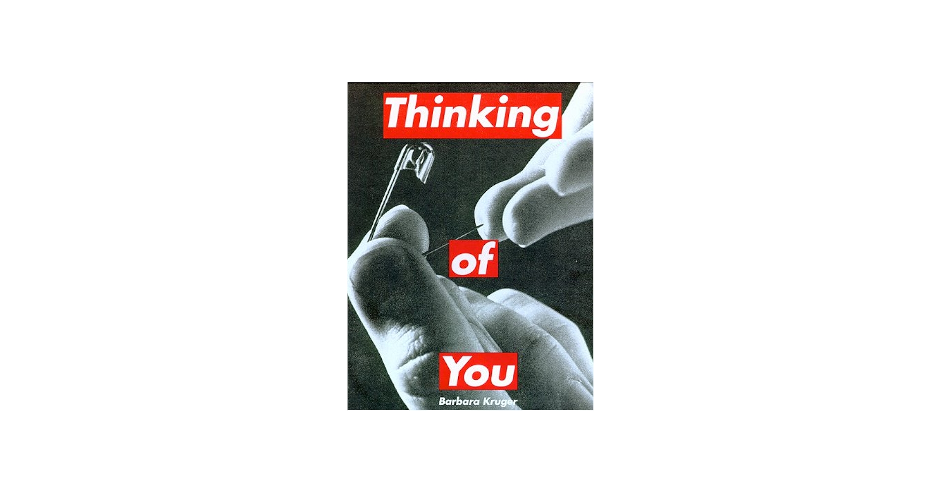 Barbara Kruger: Thinking of You: Barbara Kruger, Rosalyn Deutsche