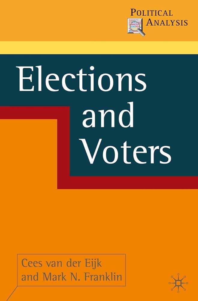 Elections and Voters (Political Analysis, 5): Van der Eijk, Cees