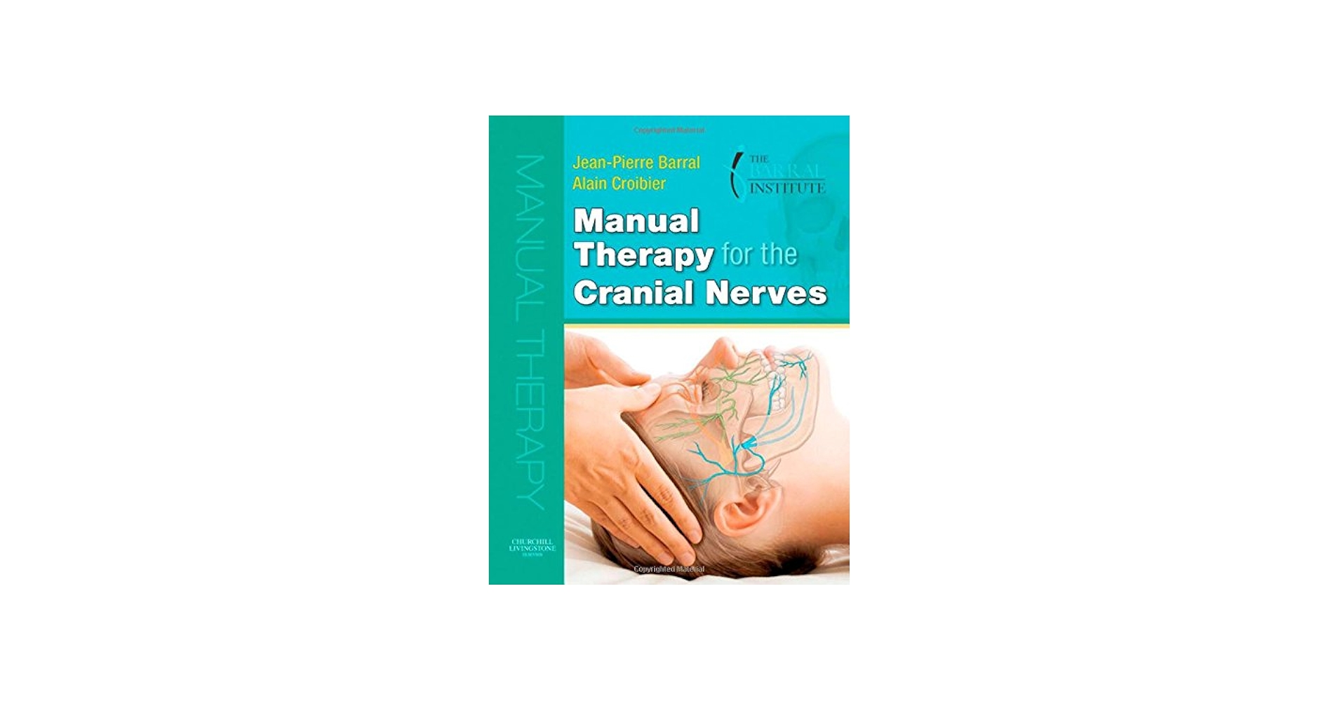 Manual Therapy for the Cranial Nerves: 9780702031007: Medicine