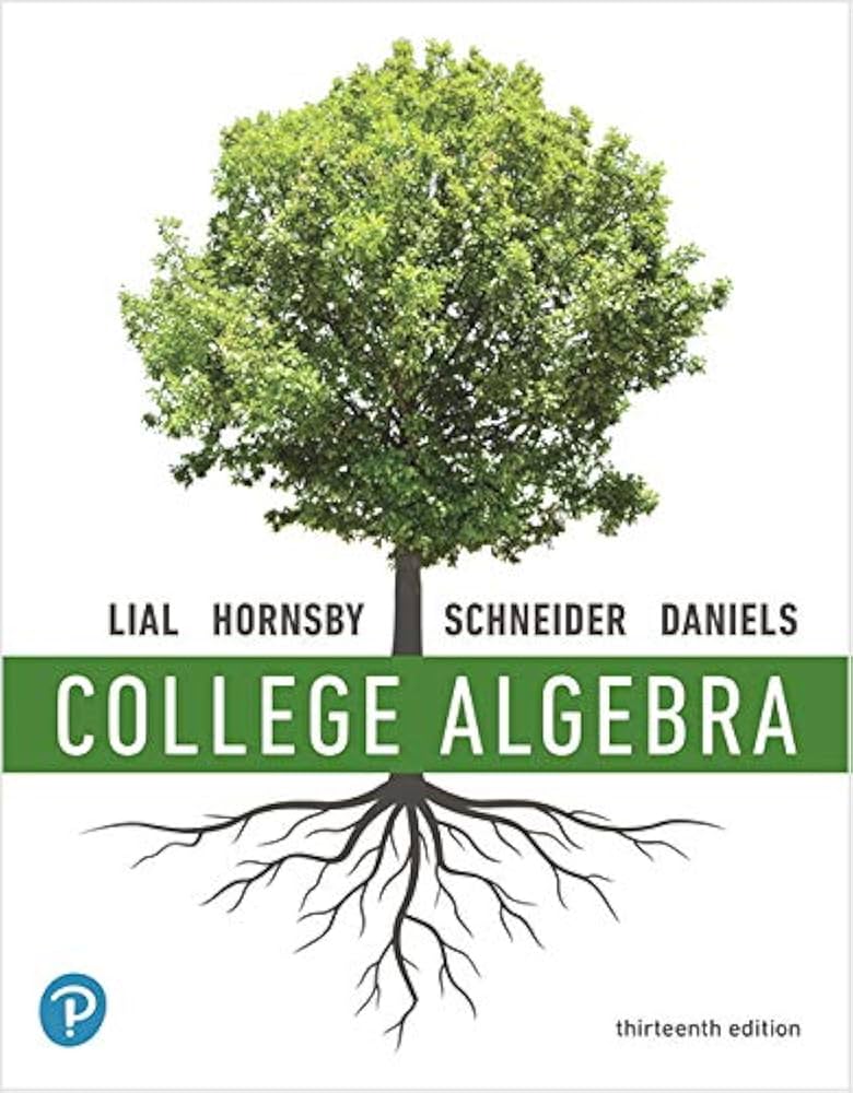 College Algebra [RENTAL EDITION]: Lial, Margaret L., Hornsby, John
