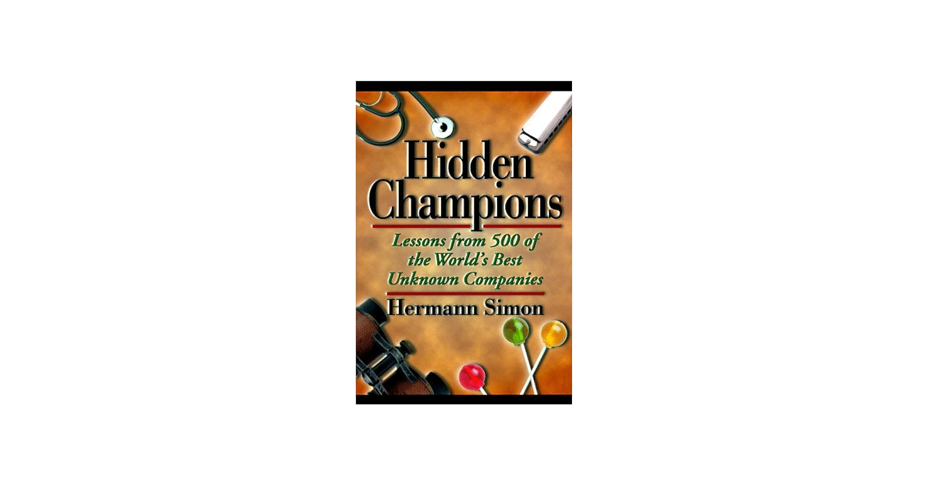 Amazon.com: Hidden Champions: Lessons from 500 of the World's Best
