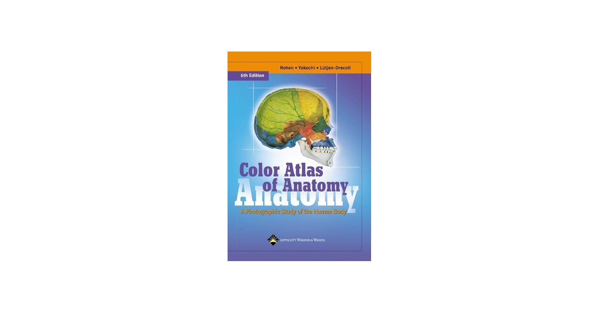 By Johannes W. Rohen - Color Atlas of Anatomy: A Photographic