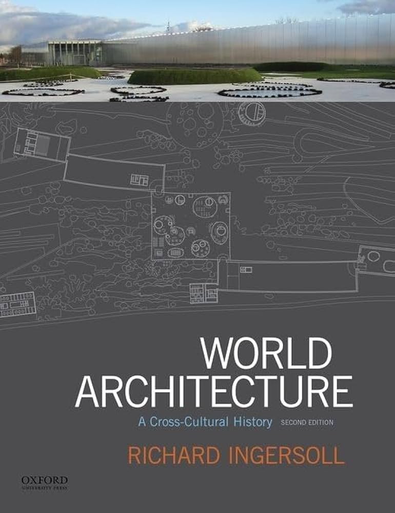 World Architecture: A Cross-Cultural History: Ingersoll, Richard
