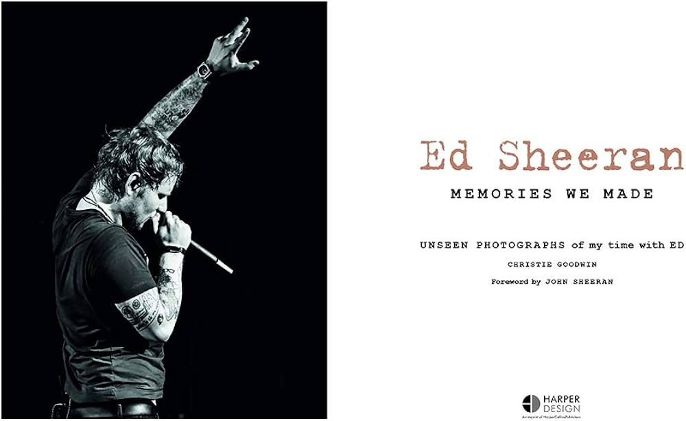 Ed Sheeran: Memories We Made: Christie Goodwin, Sheeran, John