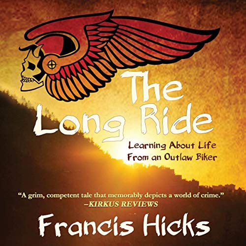 The Long Ride: Learning about Life from an Outlaw Biker Audiobook
