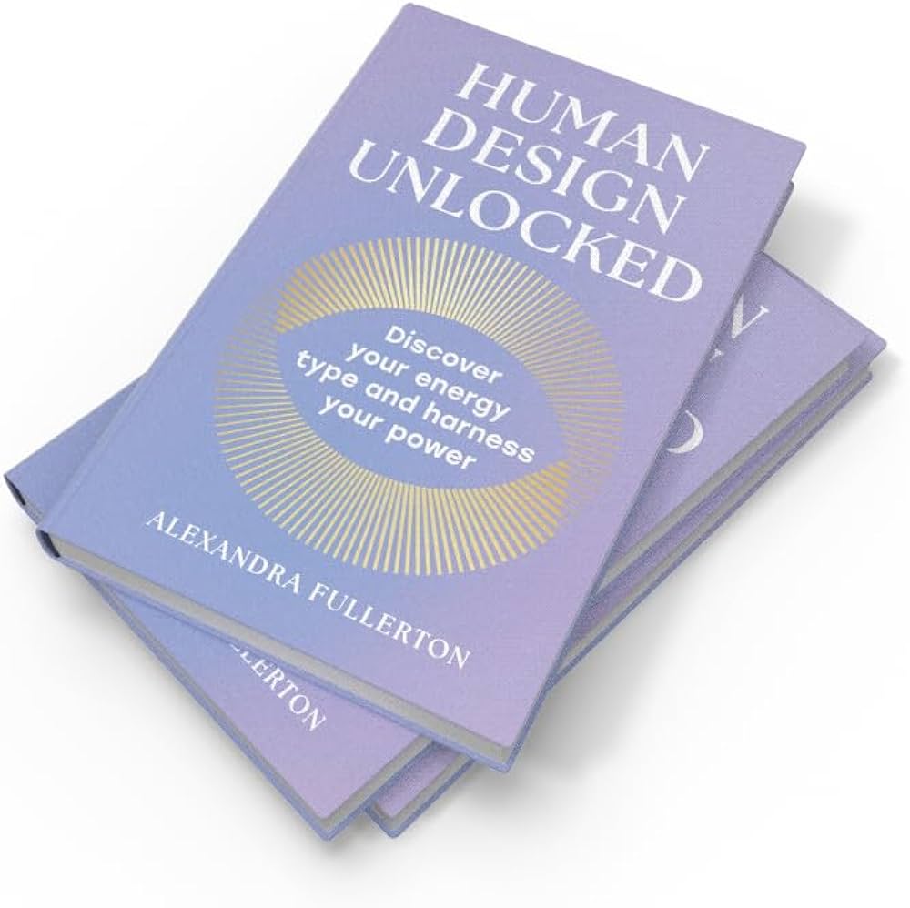 Human Design Unlocked: The essential new self-improvement guide to