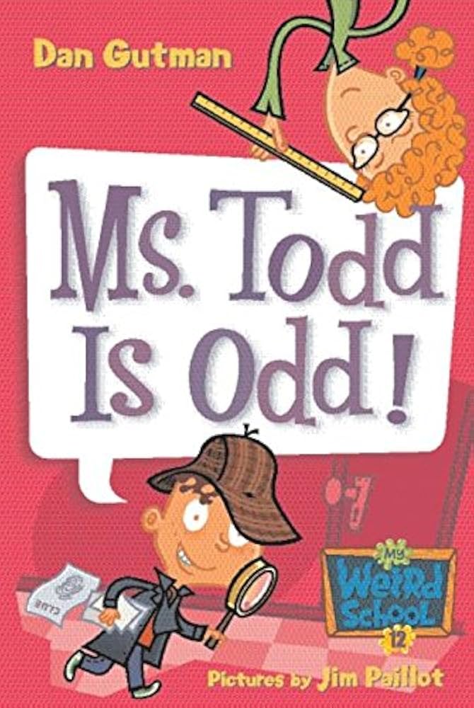 My Weird School #12: Ms. Todd Is Odd!: Gutman, Dan, Paillot, Jim