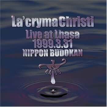 Amazon.co.jp: La'cryma Christi Live at Lhasa 1999.3.31 日本武道館