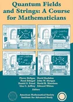 Quantum Fields and Strings: A Course for Mathematicians: Pierre