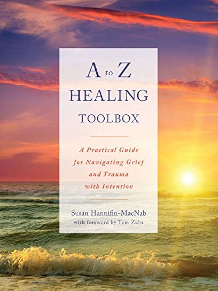 A to Z Healing Toolbox:A Practical Guide for Navigating Grief and