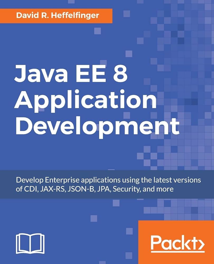 Java EE 8 Application Development: Develop Enterprise applications