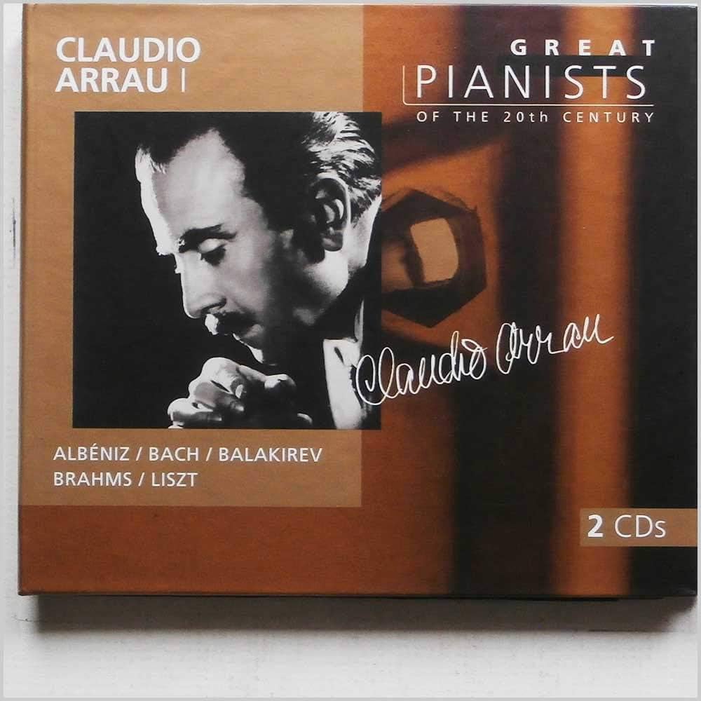 Albeniz, Bach, Balakirev, Brahms, Liszt, Claudio Arrau - Claudio