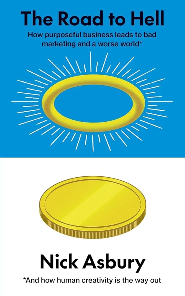 The Road to Hell: How purposeful business leads to bad marketing