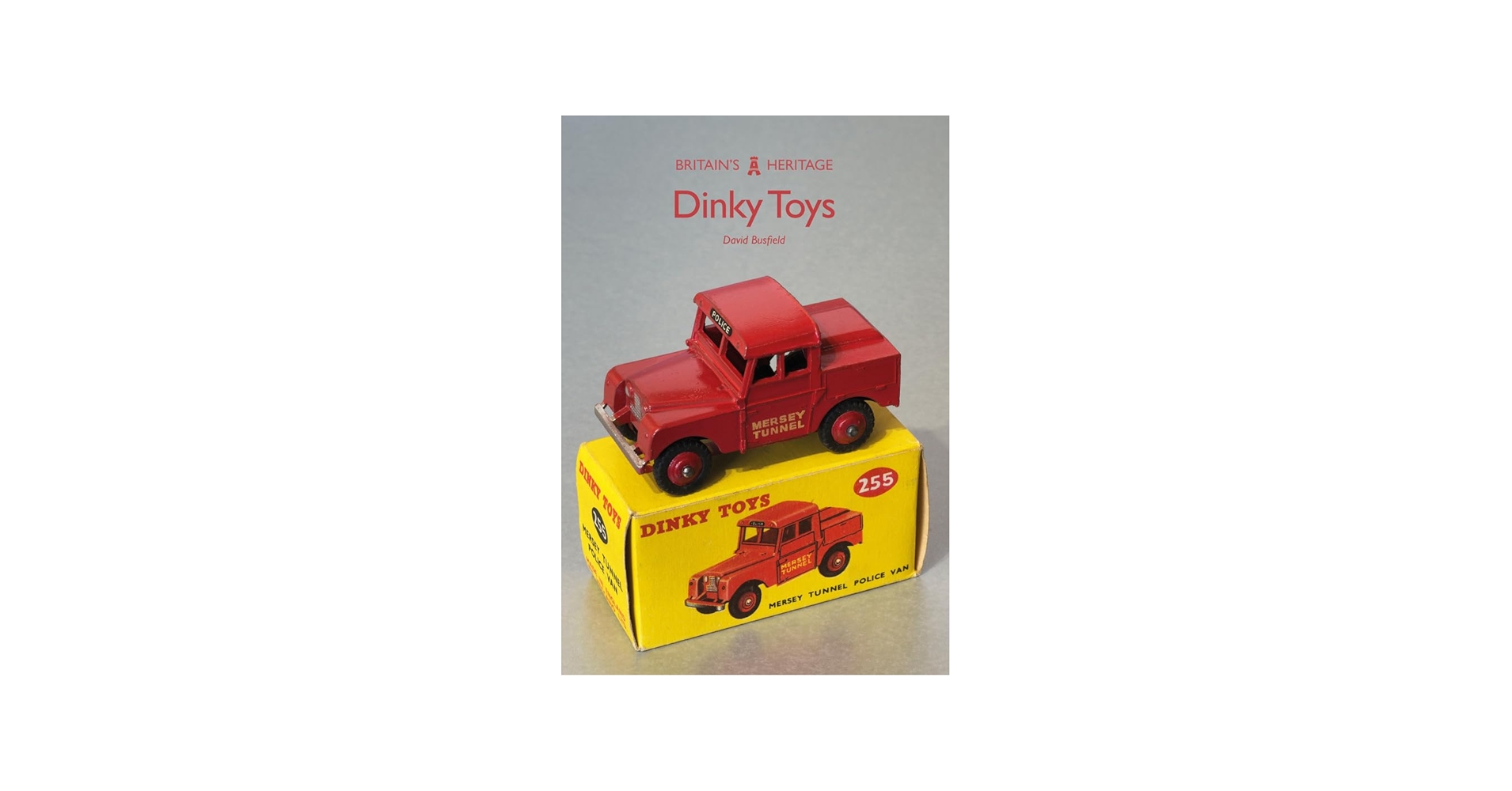 Dinky Toys (Britain's Heritage Series): Busfield, David
