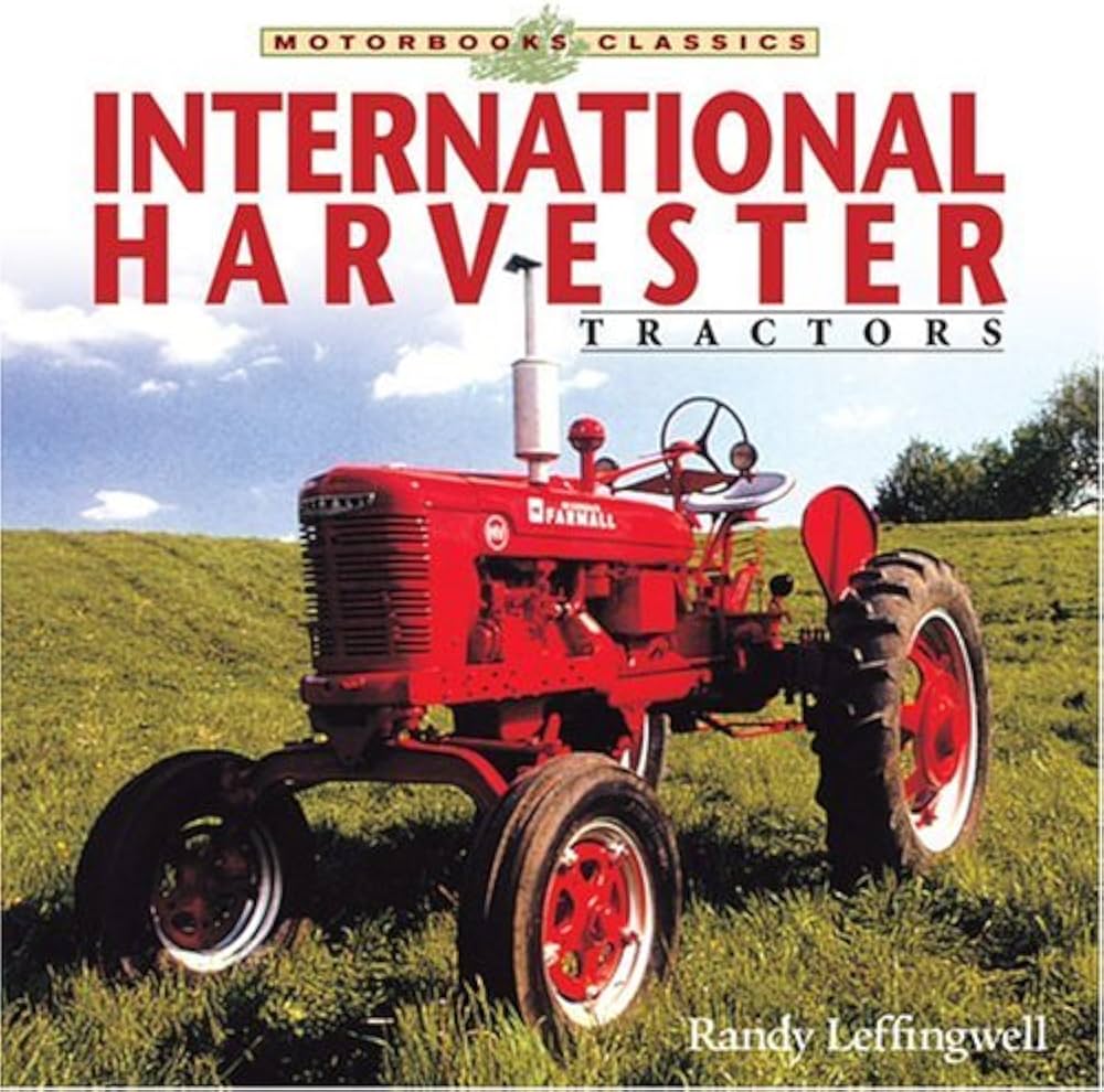 International Harvester Tractors (Motorbooks Classics