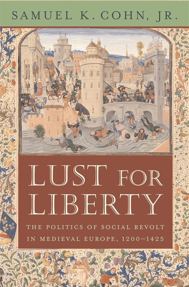 Lust for Liberty: The Politics of Social Revolt in Medieval Europe