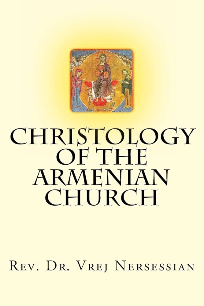 Christology of the Armenian Church: Nersessian, Dr Vrej