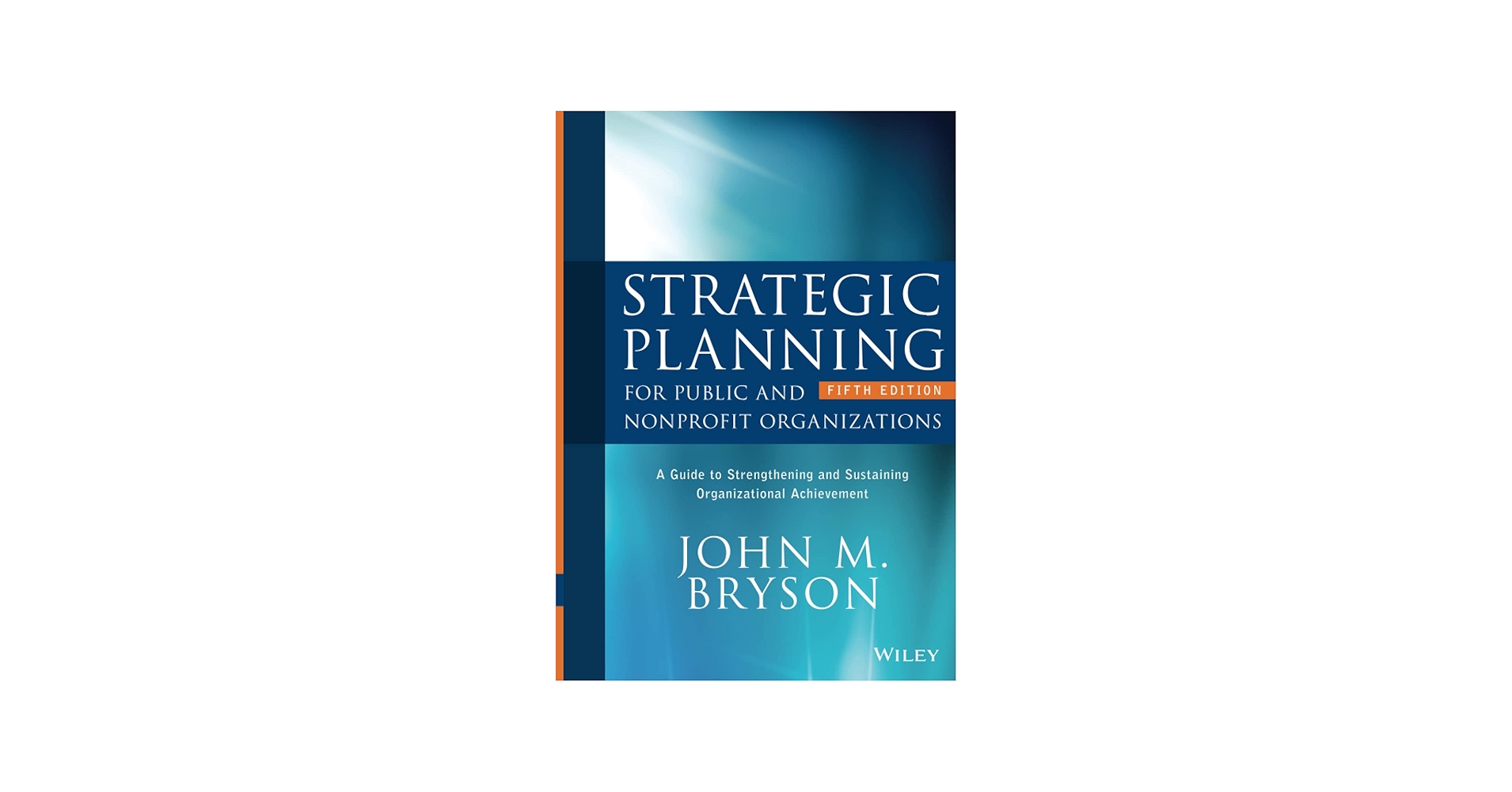 Strategic Planning for Public and Nonprofit Organizations: A Guide