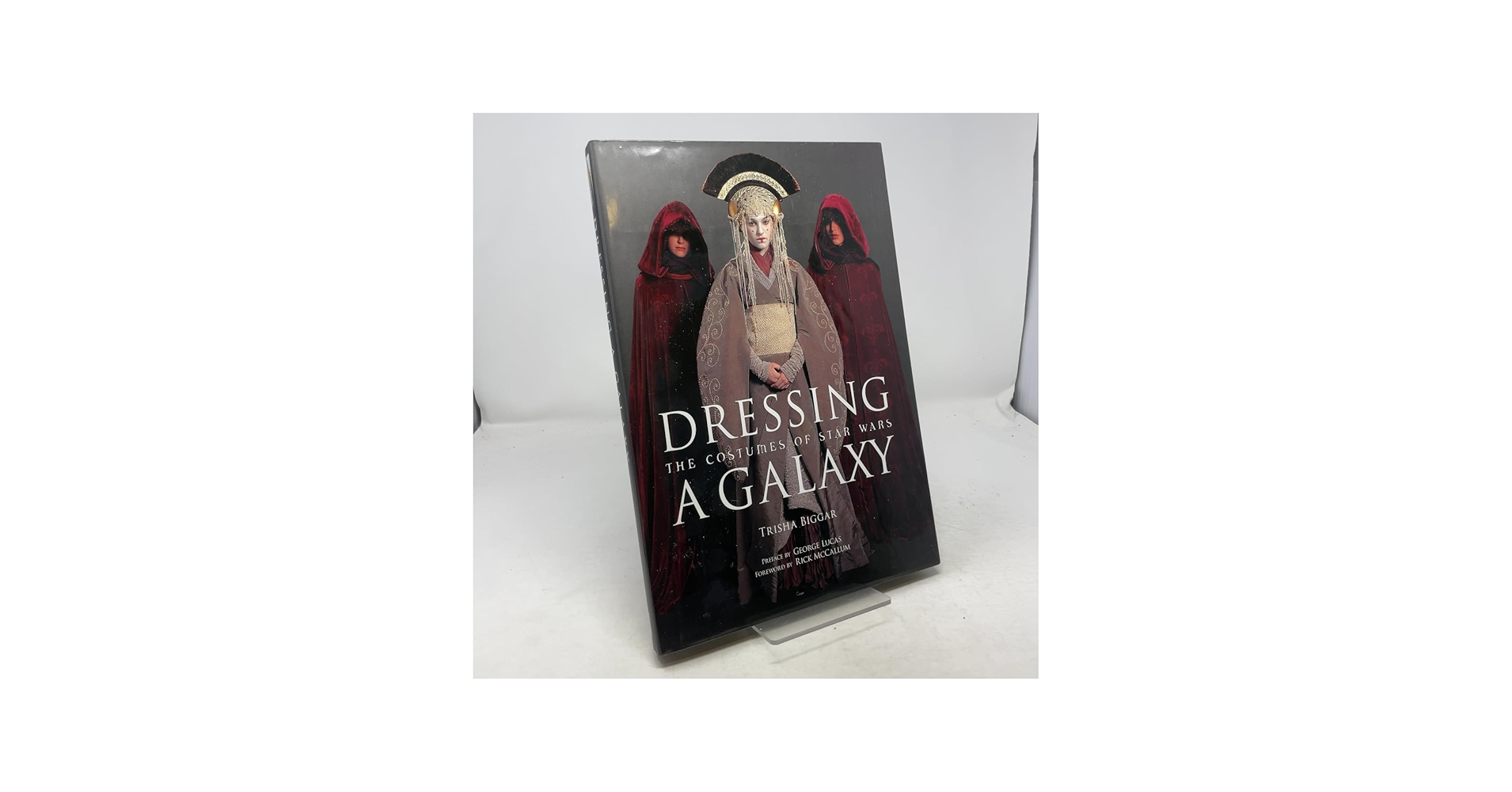 Dressing a Galaxy: The Costumes of Star Wars: Biggar, Trisha