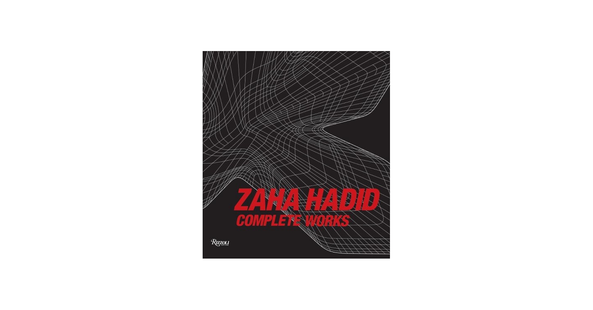 Zaha Hadid: Complete Works: Hadid, Zaha, Betsky, Aaron
