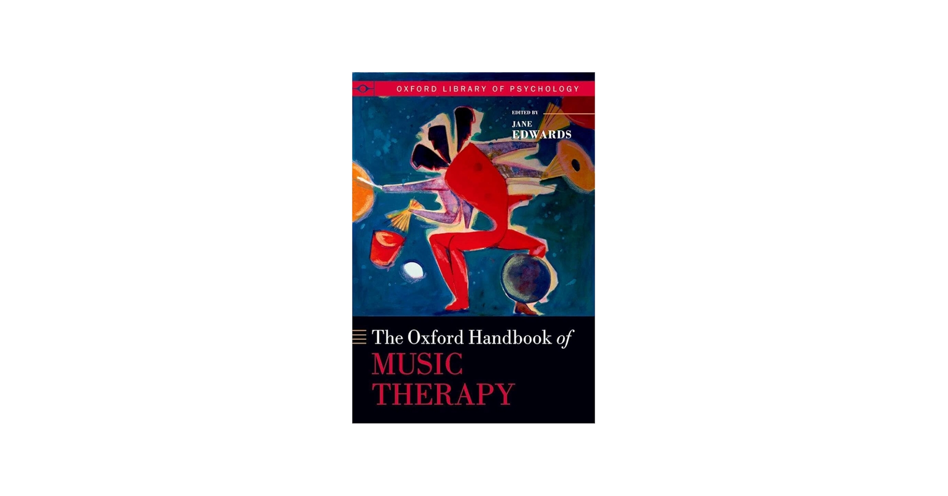 The Oxford Handbook of Music Therapy (Oxford Handbooks): Edwards