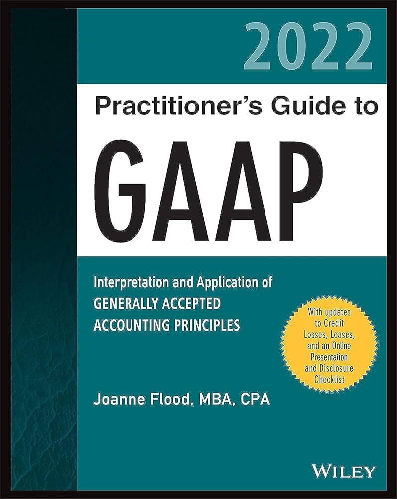 Wiley Practitioner's Guide to GAAP 2022: Interpretation and