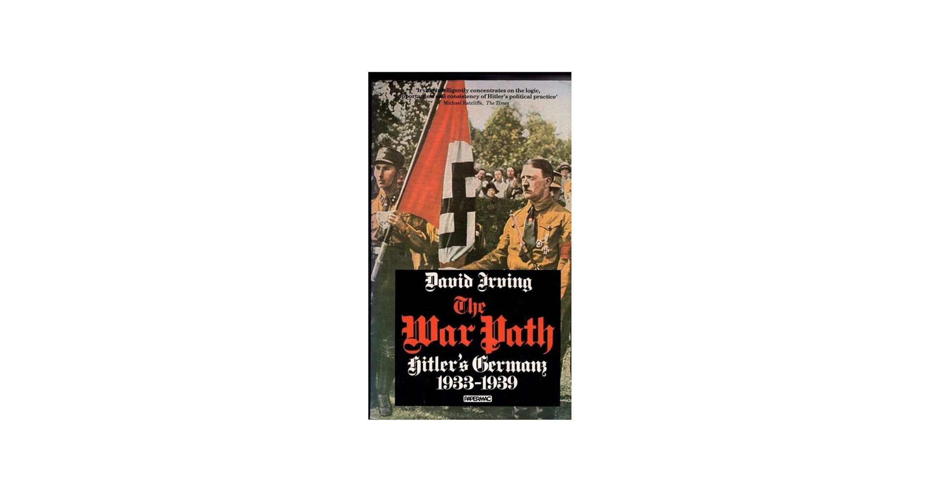 The War Path: Hitler's Germany 1933-1939: Irving, David