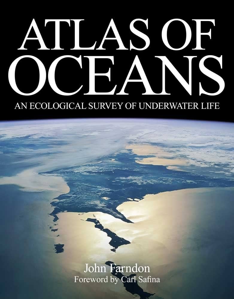 Atlas of Oceans: An Ecological Survey of Underwater Life: Farndon