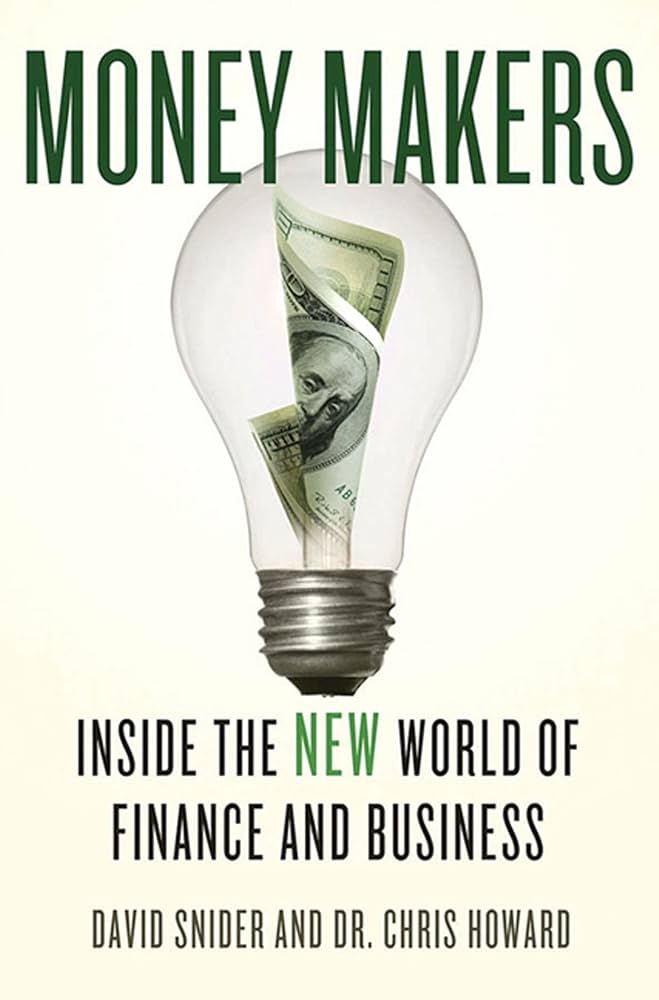 Money Makers: Inside the New World of Finance and Business: Snider