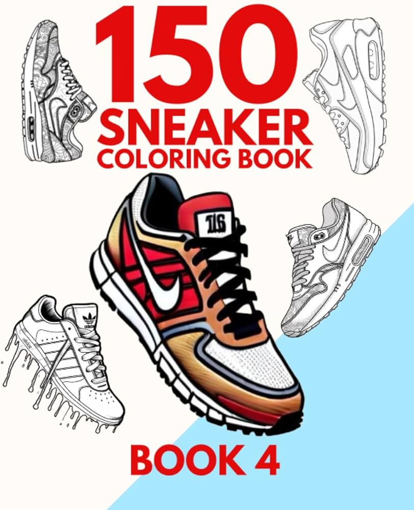 150 Sneaker Coloring Book For Kids And Adults BOOK 4: The Best