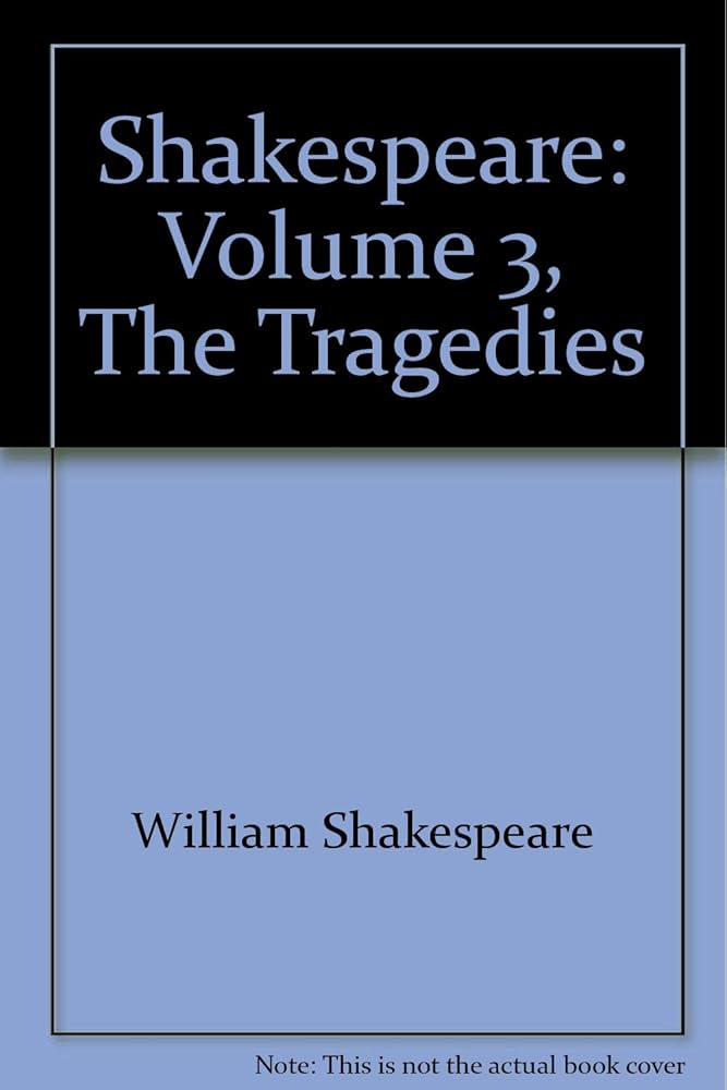 Shakespeare: Volume 3, The Tragedies: William Shakespeare