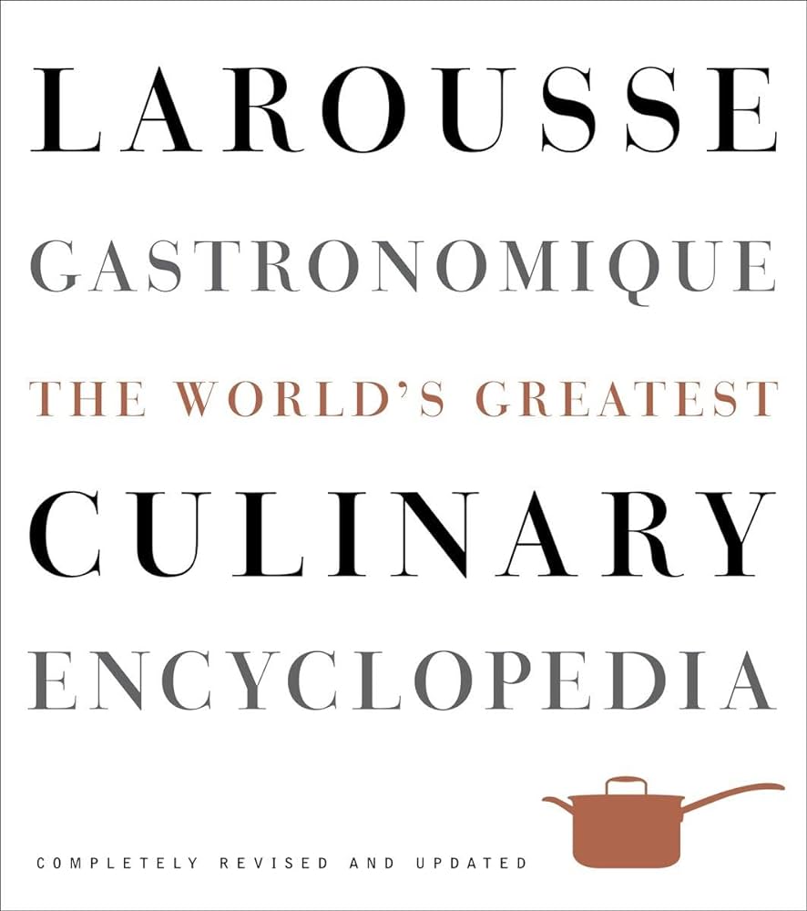Larousse Gastronomique: The World's Greatest Culinary Encyclopedia